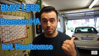 BMW E81, E82, E87, E88 |Bremsen der HA + Handbremse erneuern|