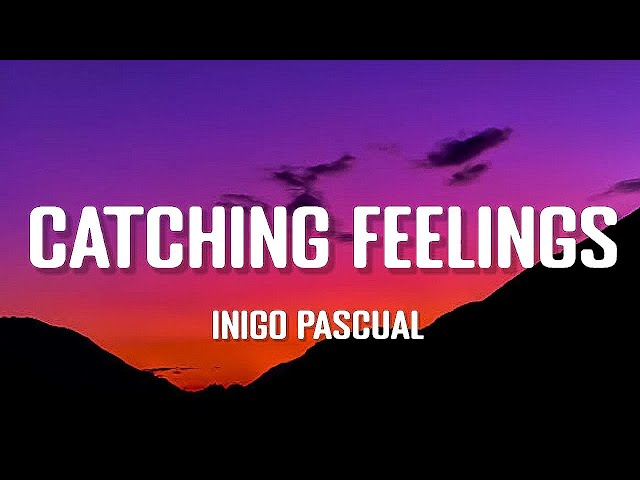 Inigo Pascual - Catching Feelings (Lyrics) ft. Moophs class=