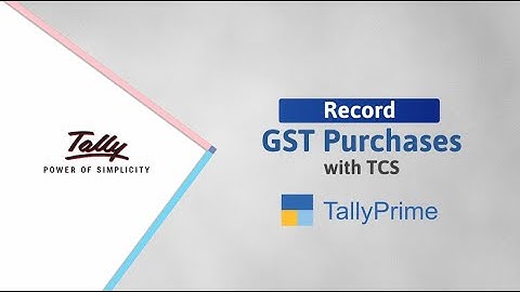 How to Record GST Purchase with TCS in TallyPrime | TallyHelp