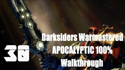 Darksiders Warmastered APOCALYPTIC All Collectables 100% Walkthrough Part 30 Armageddon Blade Pt. 1
