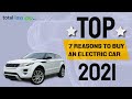 Top 7 reasons to buy an Electric Vehicle in the UK 2021