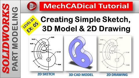 Creating Sketch, 3D Model and 2D Drawing In SolidWorks