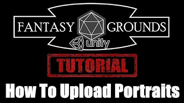 Fantasy Grounds Unity Tutorial --- How To Upload Portraits