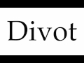 How to Pronounce Divot