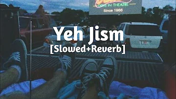 Yeh Jism Hai Toh Kya [Slowed+Reverb] Ali Azmat