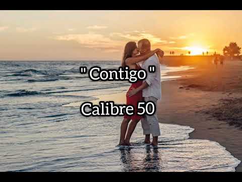 Contigo (letra) – Calibre 50