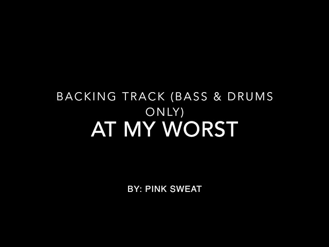 At My Worst Backing Track (Bass u0026 Drums) class=