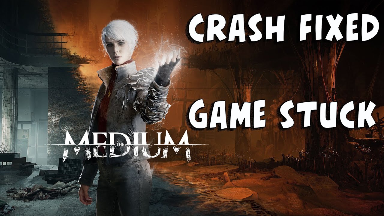 The Medium Game Crash Fixed - Games stuck, Texture flickering Issue fixed 2021