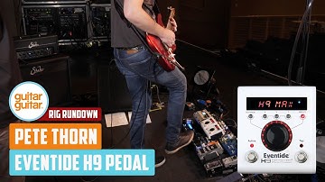 Eventide H9 Pedal with Pete Thorn | guitarguitar