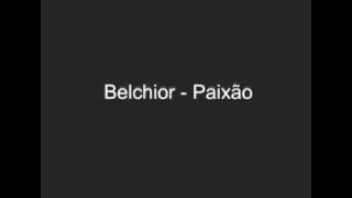 Video thumbnail of "Belchior - Paixão"