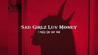 sad girlz luv money - i really like to party, i really like your body - ( slowed + reverbed )