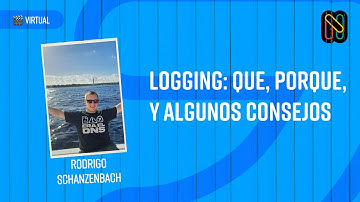 Logging: que, porque, y algunos consejos - Rodrigo Schanzenbach
