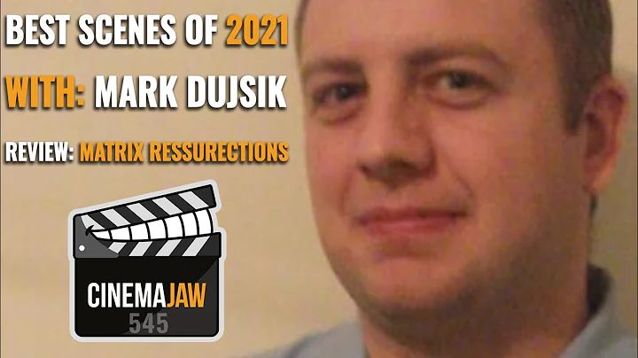 CINEMAJAW 545, MARK DUJSIK  BEST SCENES OF 2021  M...