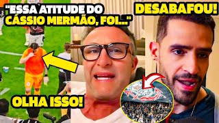 🔥😳VIRALIZOU! NETO FALA SOBRE ATITUDE DO CÁSSIO E RENATO AUGUSTO DESABAFA DEPOIS DO JOGO!