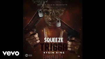 Rygin King - Squeeze Trigga (Official Audio)