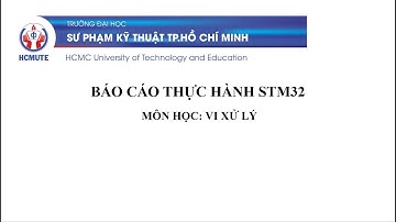 BÁO CÁO BÀI TẬP VI XỬ LÝ - STM32