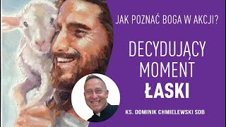 ks. Dominik Chmielewski SDB 👉JAK POZNAĆ BOGA W AKCJI? Decydujący Moment Łaski👈🔥