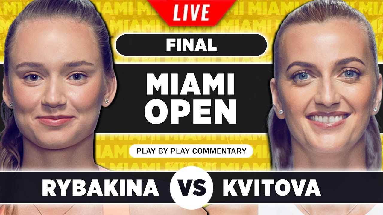RYBAKINA vs KVITOVA WTA Miami Open 2023 Final Live Tennis Play-by-Play 