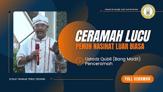 Dibuat Ngakak Ga Berhenti | Ceramah lucu tapi penuh nasihat oleh Bang Madit (Ust Qubil)