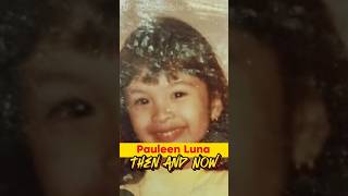 Pauleen Luna Then And Now