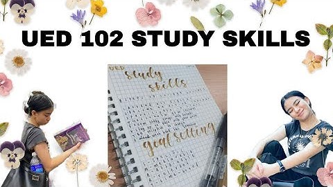 UED 102 STUDY SKILLS | REFLECTIVE VIDEO