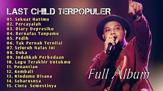 Last Child_Full Album_TerHits Sepanjang Masa_Sekuat Hatimu_Percayalah_Diary Depresiku