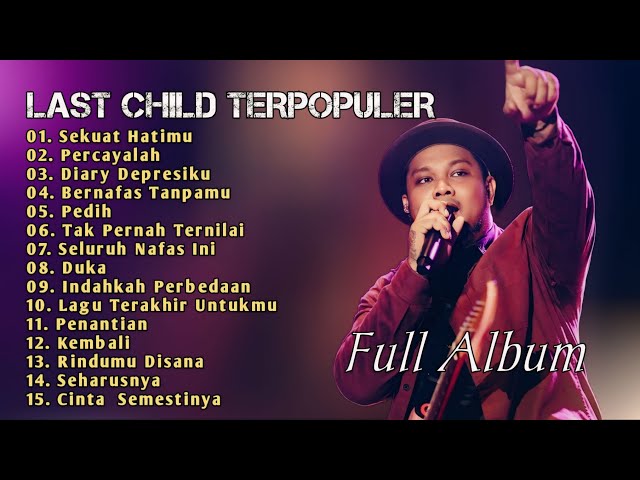 Last Child_Full Album_TerHits Sepanjang Masa_Sekuat Hatimu_Percayalah_Diary Depresiku class=