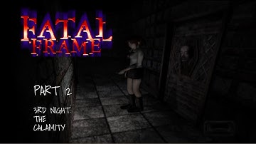 Fatal Frame playthrough | 3rd Night: The Calamity | Part 12