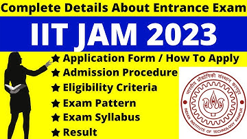 IIT JAM 2023 Full Details: Admit Card (On 10th Jan.), Dates, Syllabus, Pattern, Eligibility
