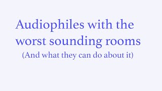 Audiophiles with 'problem' rooms + a movie review + a viewer system!