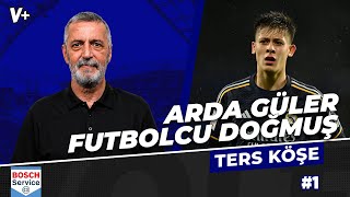 Arda Güler futbolcu olmamış, futbolcu doğmuş | Abdülkerim Durmaz | Ters Köşe #1