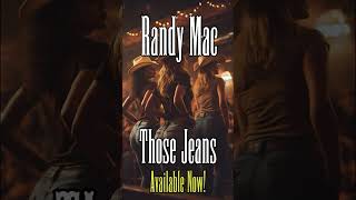 Those Jeans - Randy Mac