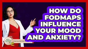 How Do FODMAPs Influence Your Mood And Anxiety? - Your Nutrition Network