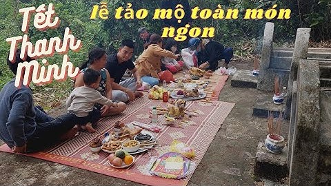 Ngày Tết Thanh Minh, Độc Đáo Lễ Tảo Mộ Của Người Tày Toàn Món Ngon Khó cưỡng/LinhTV