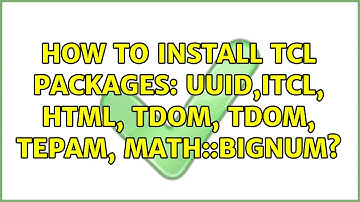 Ubuntu: How to install TCL packages: uuid,Itcl, html, tdom, tdom, tepam, math::bignum?