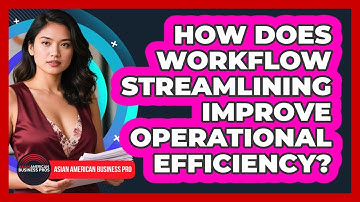 How Does Workflow Streamlining Improve Operational Efficiency?