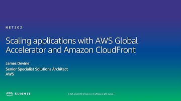 AWS AMER Summit 2020 | Scaling applications with AWS Global Accelerator and Amazon CloudFront
