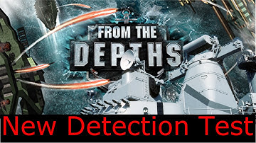 From The Depths - New detection system Experimenting (OUTDATED)