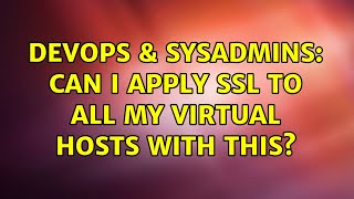 DevOps & SysAdmins: Can I apply SSL to all my virtual hosts with this?