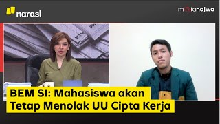 BEM SI: Mahasiswa akan Tetap Menolak UU Cipta Kerja (Part 7) | Mata Najwa
