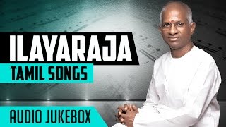 Ilayaraja Tamil Hits | Ilayaraja Old Tamil Hit Songs | Ilayaraja Tamil Songs Jukebox | Tamil Songs