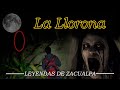 La llorona- Leyendas de ZACUALPA