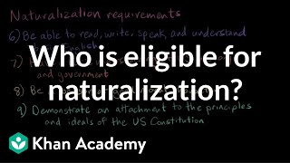 Who is eligible for naturalization? | Citizenship | High school civics | Khan Academy