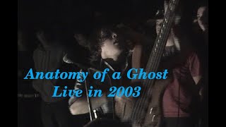 Anatomy of A Ghost Live 2003-05-12 @ The Satellite, Aurora, CO