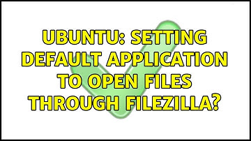 Ubuntu: Setting default application to open files through FileZilla?