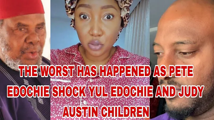 THE WORST HAS HAPPENED PETE EDOCHIE SHOCK JUDY AUSTIN AND YUL EDOCHIE CHILDREN