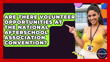 Are There Volunteer Opportunities At The National AfterSchool Association Convention?