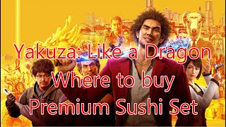 Where to buy premium sushi set in Yakuza: Like a Dragon