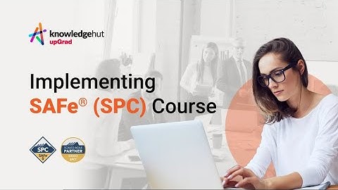 Implementing SAFe® (SPC) Course | KnowledgeHut upGrad | Scaled Agile Gold SPCT Partner