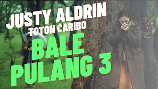 Justy Aldrin  Bale Pulang 3 Feat Toton Caribo